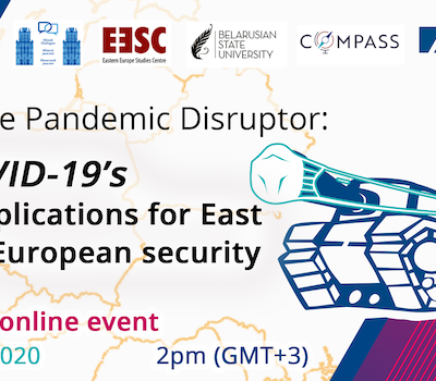 The Pandemic Disruptor: COVID-19’s implications for East European security 